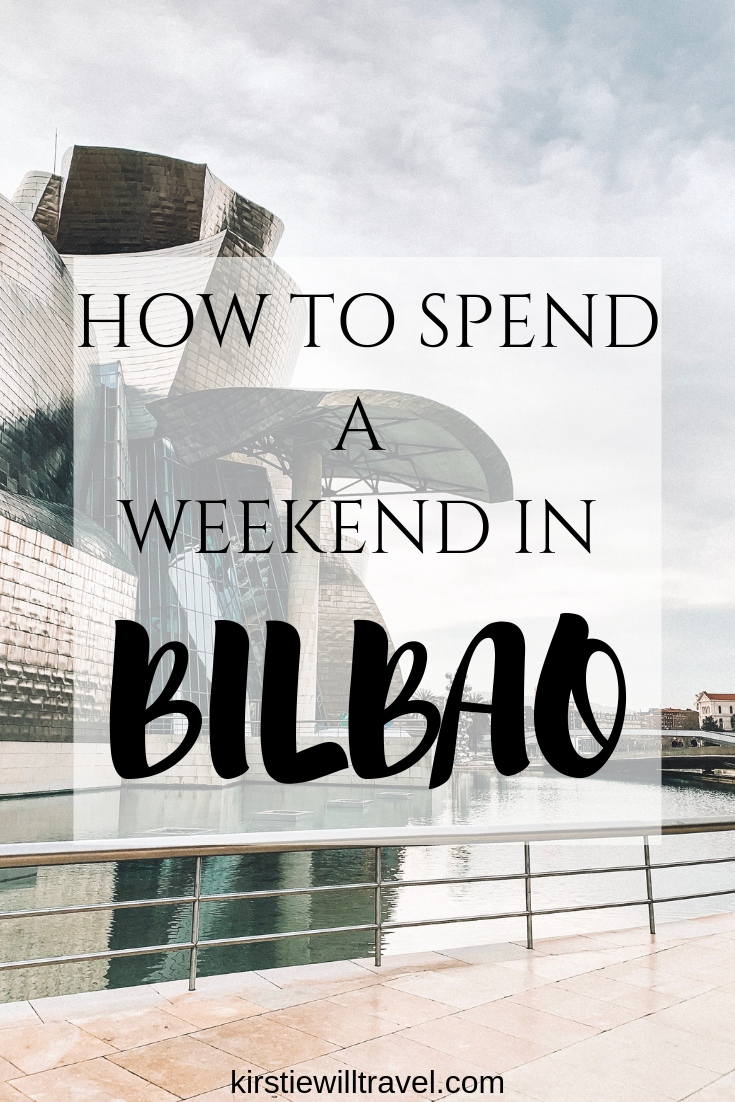 The Best Things To Do In Bilbao (Bilbao Weekend Guide) - Kirstie Will ...